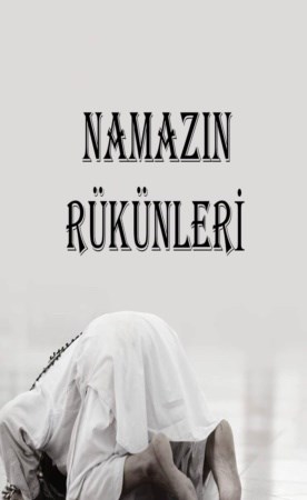 Namazın Rükünleri