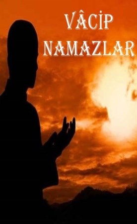 Vâcip Namazlar